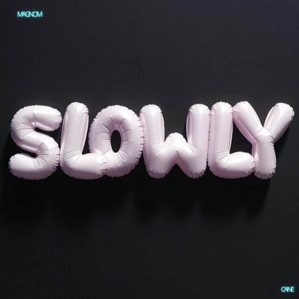 Slowly