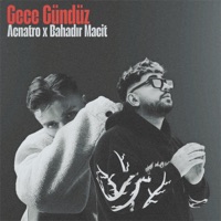 Gece Gündüz - Single - Acnatro & Bahadır Macit
