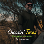 Choosin’ Texas (Reggae Version)
