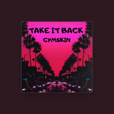 Listen to Gymskin, watch music videos, read bio, see tour dates & more!