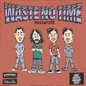 Passafire - Waste No Time