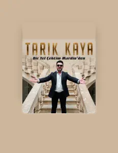 Écoutez Tarık Kaya, regardez des vidéoclips, lisez la biographie, consultez les dates de tournée et plus encore !