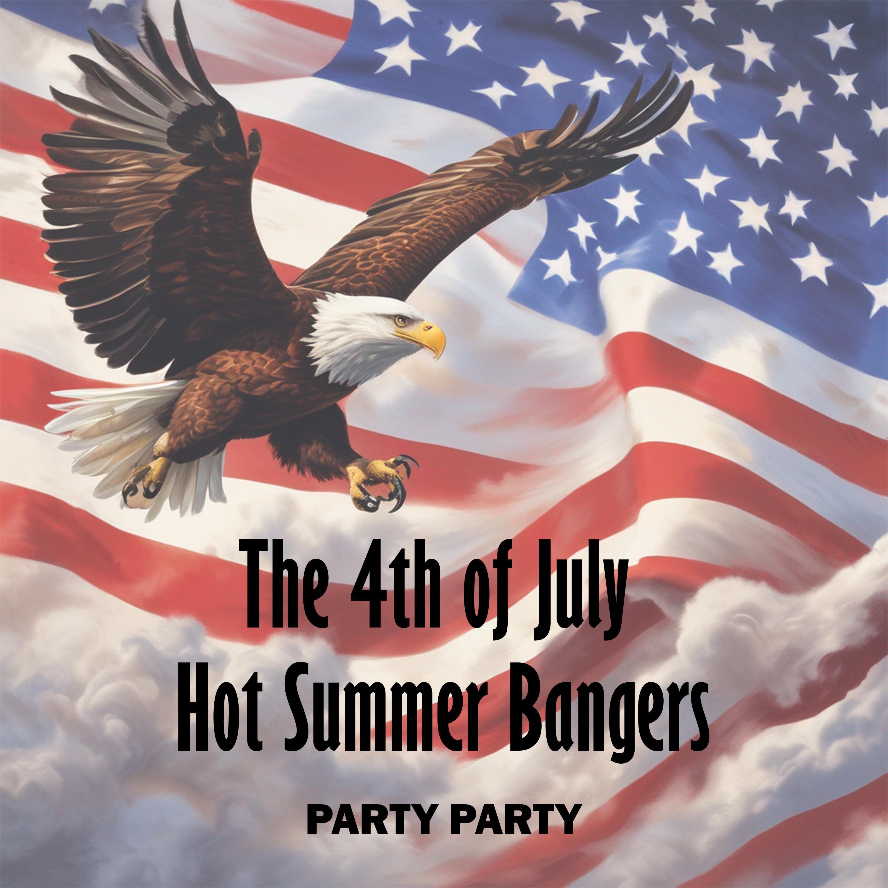 The 4th of July Hot Summer Bangers