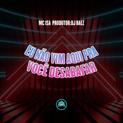 Eu Não Vim Aqui pra Você Desabafar - Single