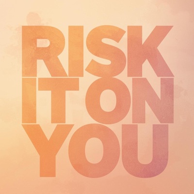 Risk It On You - Single