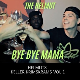 Bye Bye Mama The Helmut