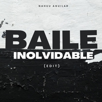 Nahuu Aguilar - Baile Inolvidable (Edit)