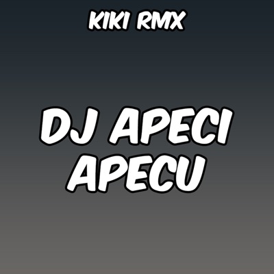 Kiky RMX - DJ Apeci Apecu