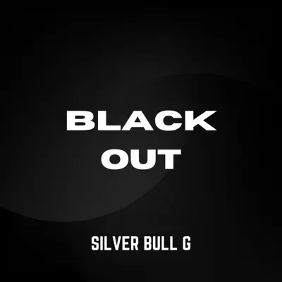 Listen to Black Out by Silver Bull G