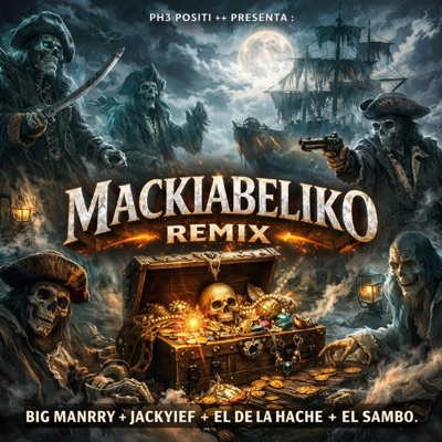 MACKIABELIKO (feat. JackYief, El De La Hache & El Sambo) [REMIX PH3+++] - Single
