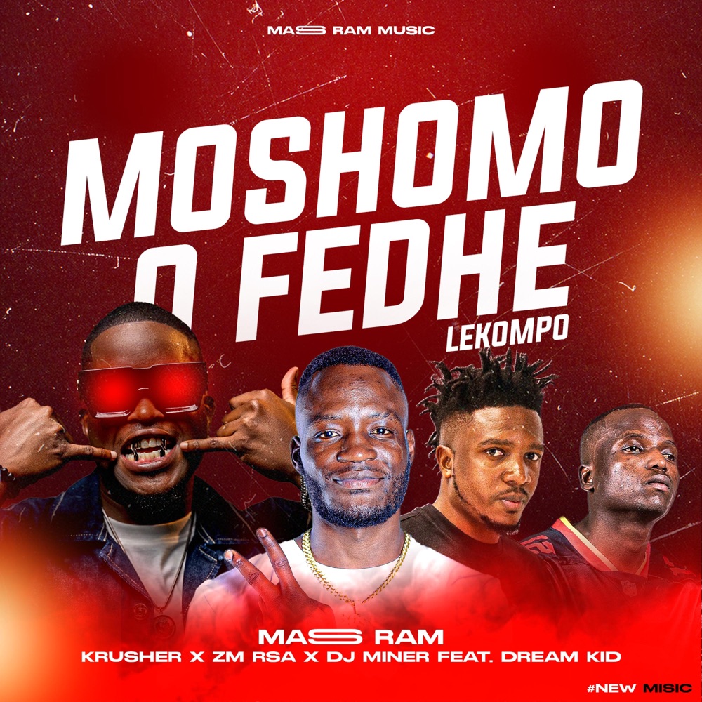 Обложка альбома «Moshomo o fedhe (feat. Krusher SA, ZM RSA, DJ Miner Beats & DreamKID) - Single» — Mass Ram