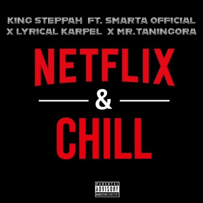 Netflix and Chill (feat. Smarta Official, Mr.Taningora & Lyrical Karpel) - Single