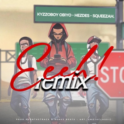 Eeeh (feat. Hezdes & Squeezah) [Remix] - Single