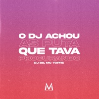 O DJ Achou As Puta Que Tava Procurando - Single - DJ BB & MC Topre