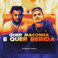 QUER MACONHA E QUER BEBIDA - Single - Mano DJ & Mc Padawan
