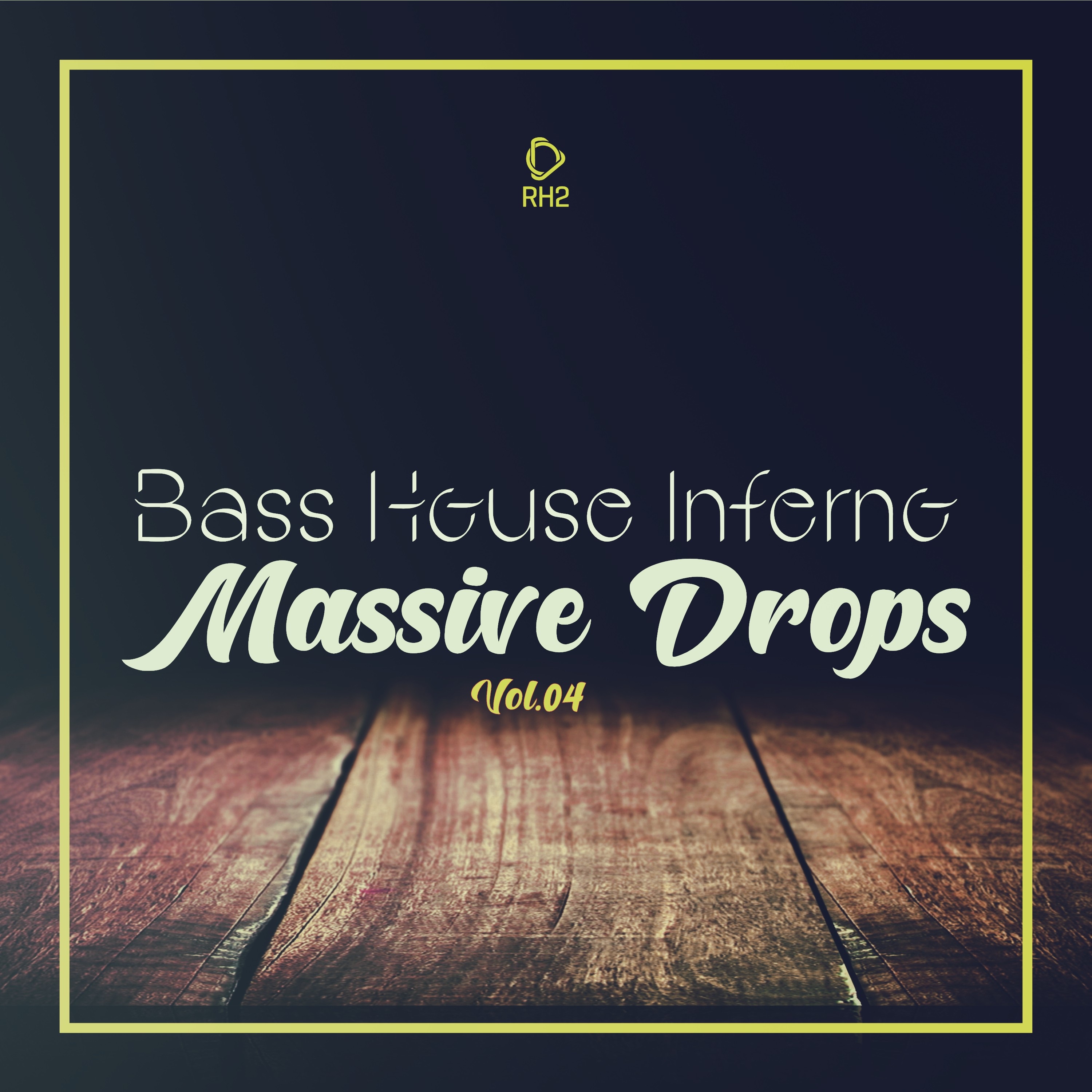 Bass House Inferno: Massive Drops, Vol.04