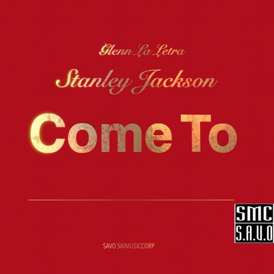 COME TO (Glenn La Letra, Stanley Jackson) - Single