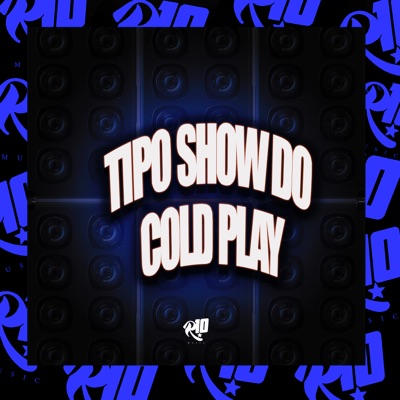Tipo Show do Cold Play (feat. DJ Ryu oficial) - Single