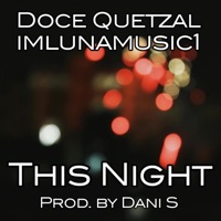 This Night (feat. imlunamusic1) - Single - Doce Quetzal