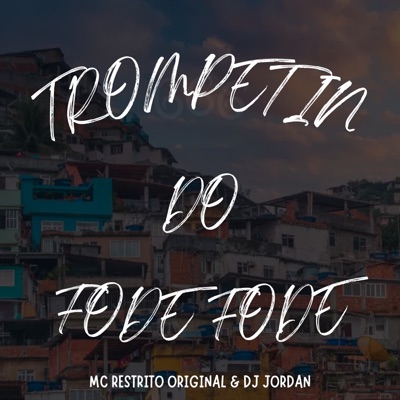 Trompetin do Fode Fode (feat. MC RESTRITO ORIGINAL) - Single