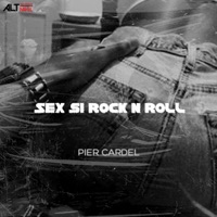 SEX ȘI ROCK N ROLL - Single - Pier Cardel