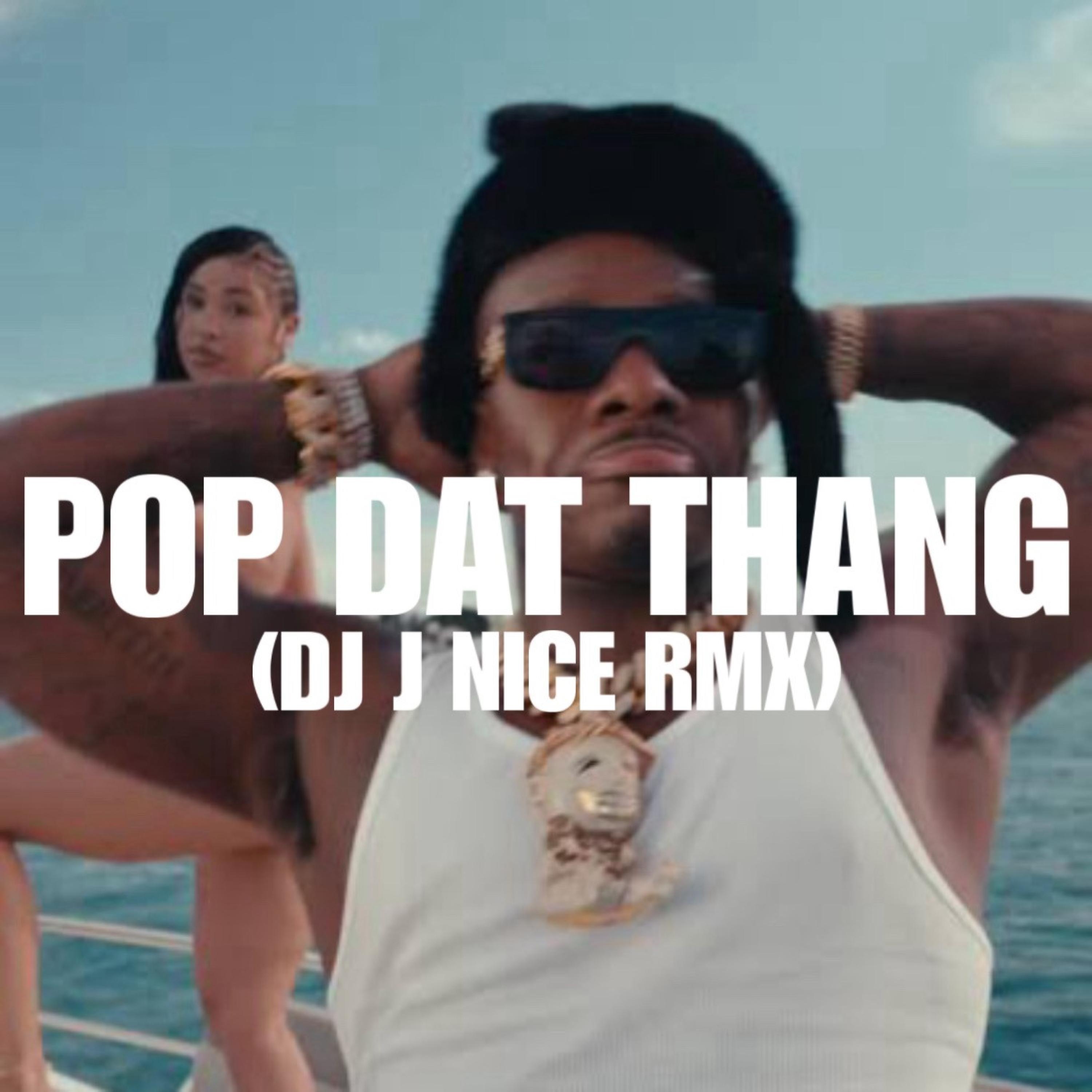 POP DAT THANG (DJ J NICE RMX) - Single