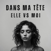 Dans Ma Tête – Elle vs Moi