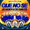 Que No Se Acaben Los Bailes