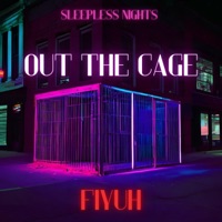 Out The Cage (feat. Sleeplessnights) - Single - Fiyuh