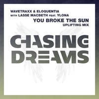 You Broke the Sun (feat. Ylona) [Uplifting Mix] - Single - Wavetraxx, Eloquentia & Lasse Macbeth