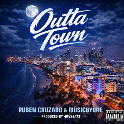 Outta Town (feat. Ruben Cruzado & Musicbydre) - Single