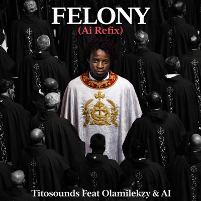 Felony (AI Refix) (feat. Olamilekzy & AI) - Single