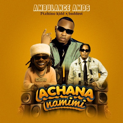 Achana na mimi (feat. Chinokidd & Baddest47) - Single