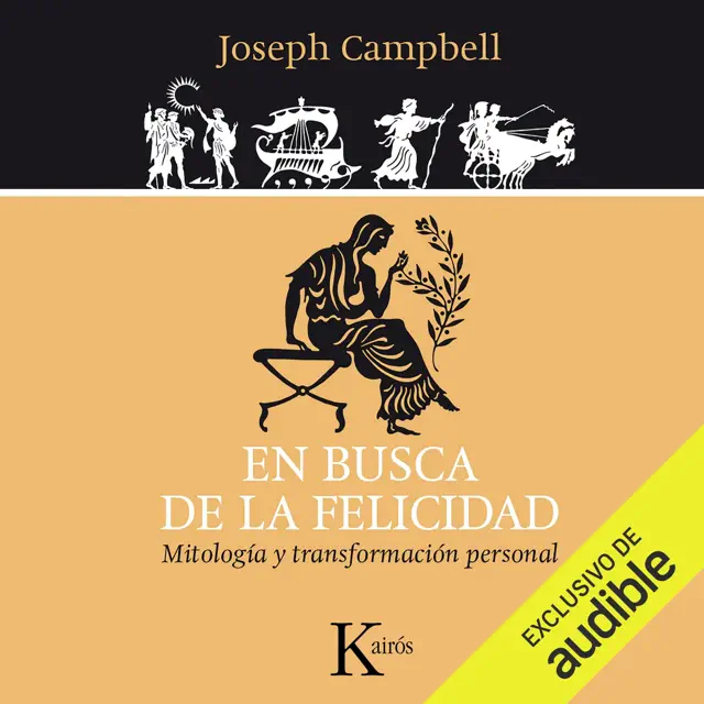 En busca de la felicidad: Mitología y transformación personal (Unabridged)
