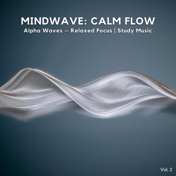 Mindwave: Calm Flow (Alpha — Relaxed Focus), Volume 2