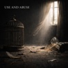 Use and Abuse