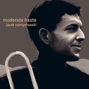 Moderate Haste (feat. Andrzej Święs, Pawel Dobrowolski & Łukasz Ojdana)