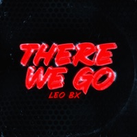 There We Go - Single - Leo Bx