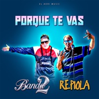 Por que te Vas - Single - Repiola, Banda 2 & El Adri Music