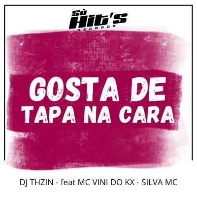 Gosta de Tapa na Cara (feat. MC VINI DO KX & Silva Mc) - Single