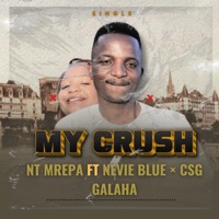My crush (feat. Nevie blue & Csg galaha) - Single - NT mrepa