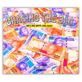 Chasing The Bag (feat. John Junior) Kill'a Kat SA