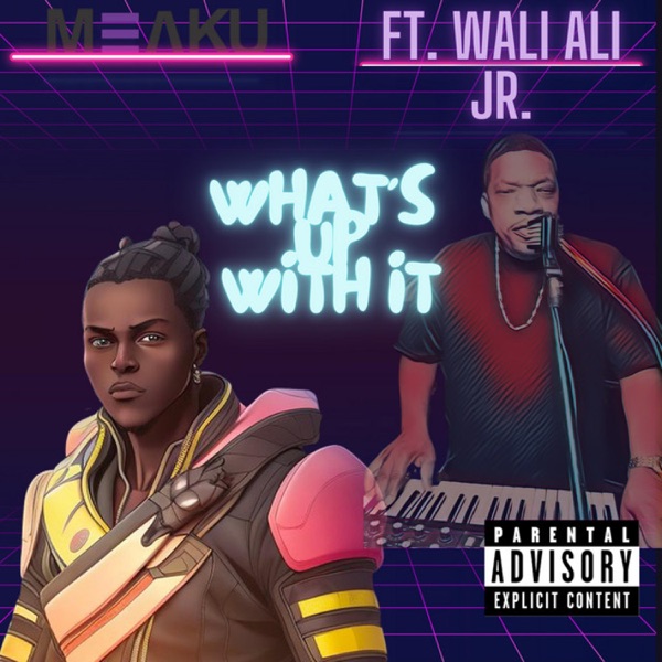 What's up with It (feat. Wali Ali Jr.)