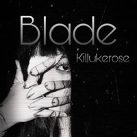 Blade - Single - Killukerose