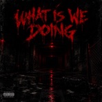 What Is We Doing (feat. KB Wickk & Mel Glo) - Single