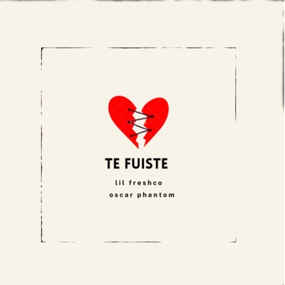 Te Fuiste (feat. Lil Freshco) - Single