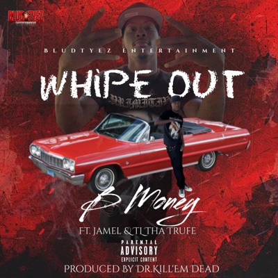 WHIPE OUT (feat. JAMEL, TL THA TRUFE & PROD. BY DR.KILL'EM DEAD) - Single