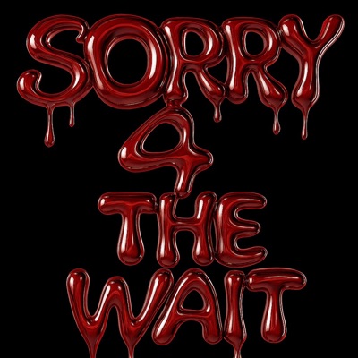 Sorry 4 The Wait P2