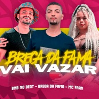 Brega da Fama Vai Vazar (feat. MC Fran & BNB No Beat) - Single - Brega Da Fama