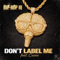 Don't Label Me (feat. Caine) - Single - Hip-Hop IQ